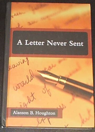 A Letter Never Sent Alanson B. Houghton 9780880282635 Books