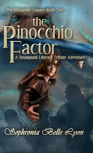 The Pinocchio Factor: A Steampunk Literary Tribute Adventure (Alexander Legacy)