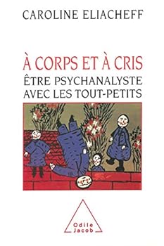 Paperback À corps et à cris: Être psychanalyste avec les tout-petits [French] Book