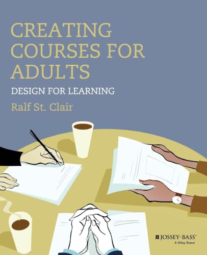 Creating Courses for Adults: Design for Learning