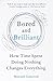 Produktbild Bored and Brilliant: How Time Spent Doing Nothing Changes Everything