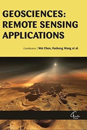Geosciences: Remote Sensing Applications [Hardcover] [Jan 01, 2016] Wei Chen, Fusheng Wang