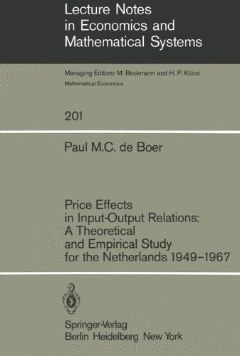 Price Effects in Input-Output Relations: A Theoretical and Empirical Study for the Netherlands 1949–1967 (Lecture Notes in Economics and Mathematical Systems)