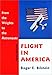 Flight in America: From the Wrights to the Astronauts
