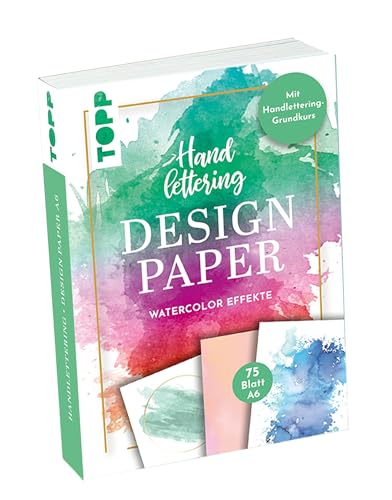 Handlettering Design Paper Block Watercolor-Effekte A6: 75 Feste Motivpapiere (DIN A6, 220 g/m²) mit 25 verschiedenen Watercolor-Hintergründen zum Belettern mit Handlettering-Grundkurs