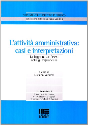 L'attività amministrativa. Casi e interpretazioni L'attività amministrativa. Casi e interpretazioni