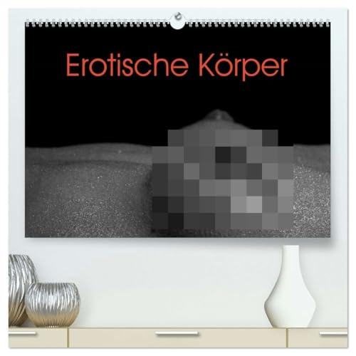 Erotische Koerper (hochwertiger Premium Wandkalender 2026 DIN A2 quer), Kunstdruck in Hochglanz: Verfuehrerische und aesthetisch