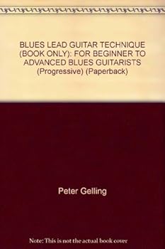 Paperback BLUES LEAD GUITAR TECHNIQUE (BOOK ONLY): FOR BEGINNER TO ADVANCED BLUES GUITARISTS (Progressive) (Paperback) Book
