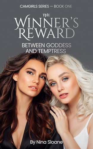The Winner’s Reward: Between Goddess and Temptress (Camgirls Book 1)