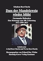 Dass der Mandelzweig wieder blüht: Germania Hebraica. Eine Hommage zum 100. Geburtstag. 1913-1999-2013 (German Edition) 3866284543 Book Cover