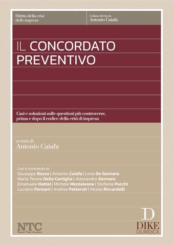 Il Concordato Preventivo. Casi E Soluzioni Sulle Questioni Più Controverse, Prima E Dopo Il Codice Della Crisi Di Impresa