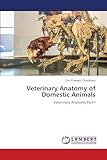 Veterinary Anatomy of Domestic Animals: Veterinary Anatomy Part-I