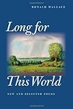 Long for This World: New and Selected Poems (Pitt Poetry Series) by Ronald Wallace (2003-03-31)