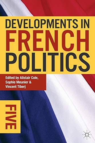 Developments in French Politics 5 Fifth Edition, Revised