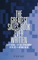 The Greatest Sales Book Ever Written 0976355302 Book Cover