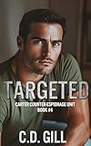 Targeted: Second-Chance, Slow-Burn, Clean Romantic Suspense (Carter Counter-Espionage Unit Book 4)