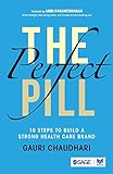 The Perfect Pill: 10 Steps to Build a Strong Healthcare Brand