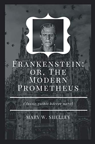Frankenstein: or, The Modern Prometheus - Clasic gothic horror novel