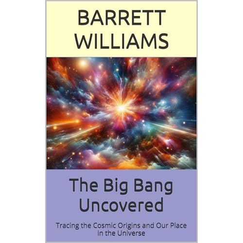 The Big Bang Uncovered by Barrett Williams, ChatGPT ChatGPT episode artwork