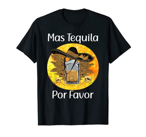Mas Tequila Por Favor Cinco de Mayo Beber Mexicano Camiseta