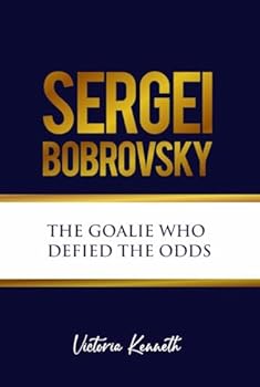 SERGEI BOBROVSKY: THE GOALIE WHO DEFIED THE ODDS