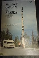 All About Camping in Alaska and the Yukon B0006WVJDY Book Cover
