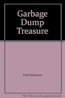 Garbage Dump Treasure B0049I90PA Book Cover