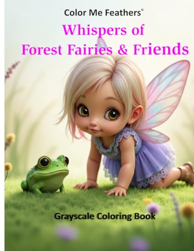 Whispers of Forest Fairies & Friends: Whispers of the Fairy Forest: A Grayscale Coloring Journey