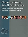 Neuropsychology for Clinical Practice: Etiology, Assessment, and Treatment of Common Neurologic Disorders (APA Clinical Psychology Books)