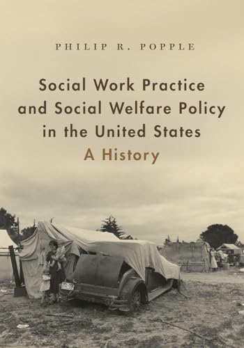 Social Work Practice and Social Welfare Policy in the United States: A History