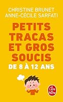 Petits Tracas et Gros Soucis de 8 à 12 ans : Quoi dire, quoi faire ? 2226149848 Book Cover