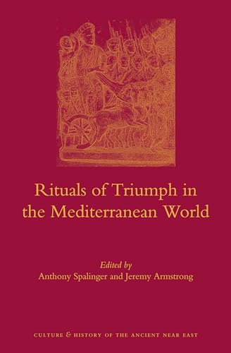 Rituals of Triumph in the Mediterranean World (Culture and History of the Ancient Near East, 63)