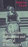  Ich, Adeline, Hebamme aus dem Val d\'Anniviers: Erinnerungen