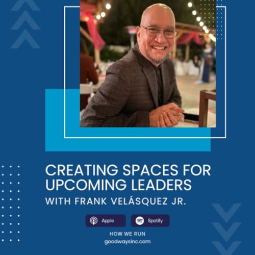 E44 Creating Spaces for Upcoming Leaders with Frank Vel&aacute;squez Jr. Podcast Por  arte de portada