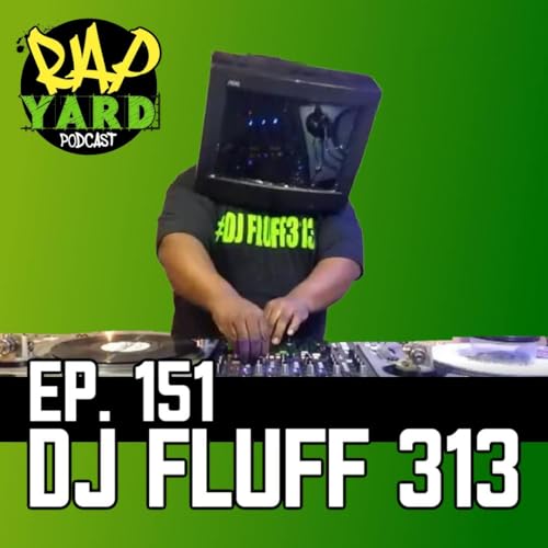 EP. 151 - Interview with DJ Fluff 313