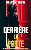 Derrire la porte: Suspense psychologique (Saga Lacassagne. Secrets de famille...)