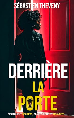 Derrière la porte: Suspense psychologique (Saga Lacassagne. Secrets de famille...) (French Edition)