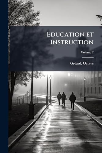 Education et instruction; Volume 2 (French Edition)