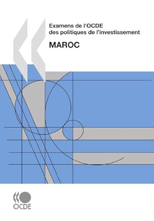 Examens de l'OCDE des politiques de l'investissement Examens de l'OCDE des politiques de l'investissement: Maroc 2010: Edition 2010