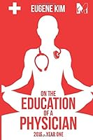 On the Education of a Physician: 2016 - Year One 1522043349 Book Cover
