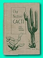 Rare Ethel Bailey HIGGINS / Our Native Cacti First Edition 1931 B09NF6BBM5 Book Cover