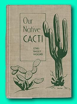 Hardcover Rare Ethel Bailey HIGGINS 1st edit/1st print Our Native Cacti First Edition 1931 [Hardcover] HIGGINS, Ethel Bailey [Hardcover] HIGGINS, Ethel Bailey Book