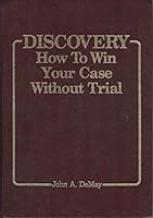 Discovery: How to Win Your Case Without Trial 0132156407 Book Cover