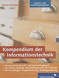  Kompendium der Informationstechnik: EDV-Grundlagen, Programmierung, Mediengestaltung für Schule, Studium, Weiterbildung und alle IT-Berufe (Galileo Computing)
