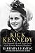 Kick Kennedy: The Charmed Life and Tragic Death of the Favorite Kennedy Daughter