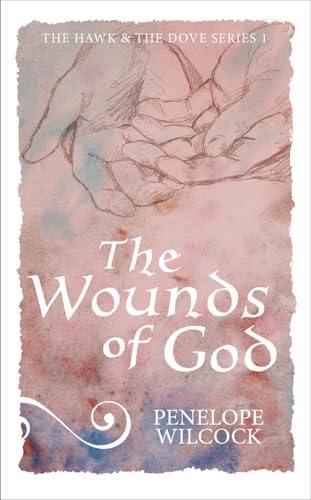 THE WOUNDS OF GOD: The Hawk and the Dove, series 1 (The Hawk and the Dove, series one Book 2)