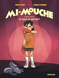 Mi-Mouche, tome 1 : Tu veux te battre ? par Cazot