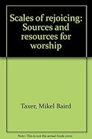 Scales of rejoicing: Sources and resources for worship B0006WZ2N2 Book Cover