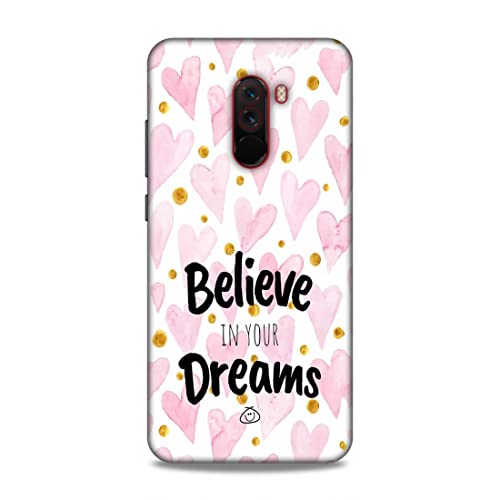 Image of Printed Mobile Back Hard Case Cover for Xiaomi Poco F1 | Stay Positive, Believe in Your Dreams -2196