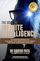 The Book On Infinite Intelligence: 10 Understandings of the Brain, the Mind, and the Energy That Will Transform Your Life B0CWL3G3JW Book Cover